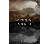 Professor Robert S. White Ambivalent Macbeth (Tascabile)