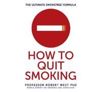 Professor Robert West How To Quit Smoking (Tascabile)
