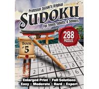 Professor Suzuki's Original Sudoku, Book 5: For Teens, Adults, and Seniors; Enlarged Print; Full Solutions; Easy, Moderate, Hard, and Expert; Newspaper Style