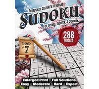 Professor Suzuki's Original Sudoku, Book 7: For Teens, Adults, and Seniors; Enlarged Print; Full Solutions; Easy, Moderate, Hard, and Expert; Newspaper Style