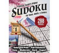 Professor Suzuki's Original Sudoku: For Teens, Adults, and Seniors; Enlarged Print; Full Solutions; Easy, Moderate, Hard, and Expert; Newspaper Style