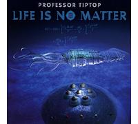 Professor Tiptop - Life Is No Matter