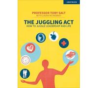 Professor Toby Sa The Juggling Act: How to juggle leadership and li (Tascabile)