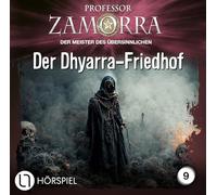 Professor Zamorra - Folge 9: Der Dhyarra-Friedhof. Hörspiel.