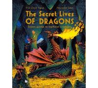 Professor Zoya Agnis The Secret Lives of Dragons (Tascabile) Secret Lives of...