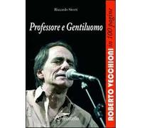 Professore e gentiluomo. Roberto Vecchioni in 100 pagine