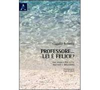 Professore... lei è felice? Per una scuola di tutti: racconti e riflessioni