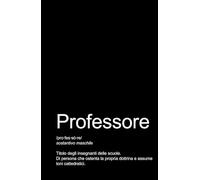 PROFESSORE - Taccuino per PROFESSORI veri e non: Taccuino per appunti.: Quaderno originale e divertente da regalare a collega, amico, amica. Taccuino di qualità Superiore