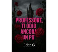 Professore, ti odio ancora un po'