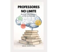 Professores no Limite: Burnout, Adoecimento e a Crise da Educação.