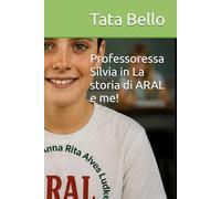 Professoressa Silvia in La storia di ARAL e me!
