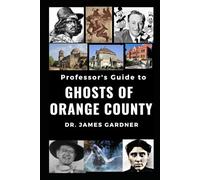 Professors Guide to the Ghosts of Orange County