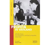 Profeta in Vaticano. Arturo Paoli e la Gioventù cattolica italiana (1950-1954)