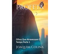 Profeta: Olhos Que Atravessam O Tempo Parte 1