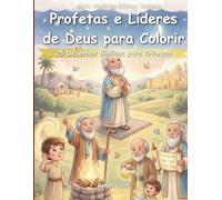 Profetas e Líderes da Bíblia para Colorir: 25 Desenhos Bíblicos para Crianças: Fé, Obediência e Chamado para Crianças