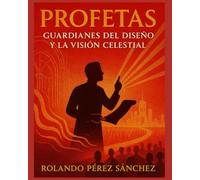 PROFETAS: Guardianes del Diseño y la Visión Celestial: 2