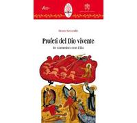 Profeti del Dio vivente. In cammino con Elia