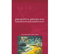 Profeti e profezie. Figure profetiche nel cristianesimo del II secolo