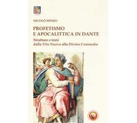 Profetismo e apocalittica in Dante. Strutture e temi dalla Vita Nuova alla Divina Commedia