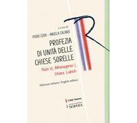 Profezia di unità delle Chiese sorelle. Paolo VI, Athenagoras I, Chiara Lu...