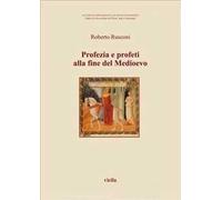 Profezia e profeti alla fine del Medioevo