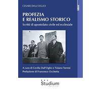 Profezia e realismo storico. Scritti di apostolato civile ed ecclesiale