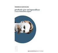 Profezie per un'apocalisse - Nietzsche Friedrich