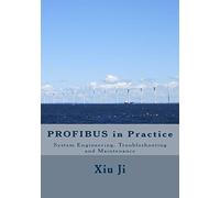 PROFIBUS in Practice: System Engineering, Trouble-shooting and Maintenance