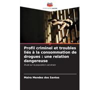 Profil criminel et troubles liés à la consommation de drogues : une relation dangereuse: Étude sur la population carcérale