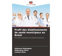 Profil des établissements de santé municipaux au Brésil: Connaître la santé des municipalités brésiliennes