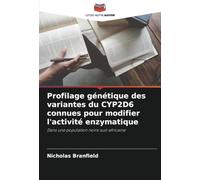 Profilage génétique des variantes du CYP2D6 connues pour modifier l'activité enzymatique: Dans une population noire sud-africaine