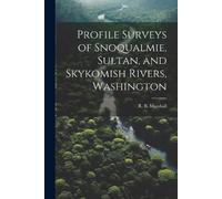 Profile Surveys of Snoqualmie, Sultan, and Skykomish Rivers, Washing (Tascabile)