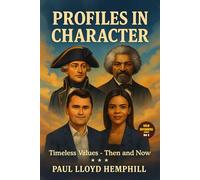 Profiles In Character: Character Lessons from Bold Americans -Past and Present-Who Stand for Something