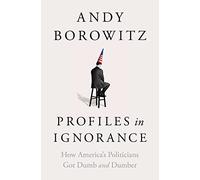 Andy Borowitz Profiles in Ignorance (Copertina rigida)