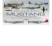 Profiles of Flight: North American Mustang P-51: Long-Range Fighter