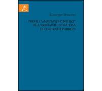 Profili «amministrativistici» dall'arbitrato in materia di contratti pubblici