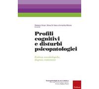 Profili cognitivi e disturbi psicopatologici. Evidenze neurobiologiche, diagnosi, trattamento