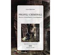 Profili criminali. Ricerca criminologica e investigazione