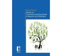 Profili di contrattualizzazione a finalità successoria