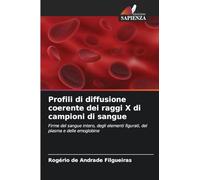 Profili di diffusione coerente dei raggi X di campioni di sangue: Firme del sangue intero, degli elementi figurati, del plasma e delle emoglobine