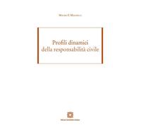 Profili dinamici della responsabilità civile - 2023 - Edizioni Sc