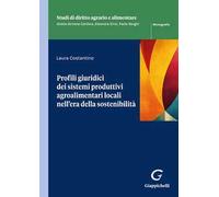 Profili giuridici dei sistemi produttivi agroalimentari locali nell'era della sostenibilità