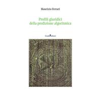 Profili giuridici della predizione algoritmica - Ferrari Maurizio