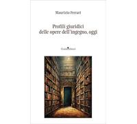 Profili giuridici delle opere dell'ingegno, oggi. Nuova ediz.