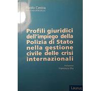 Profili giuridici dell'impiego della polizia di Stato nella gestione civile delle crisi internazionali