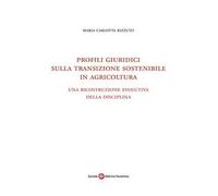 Profili giuridici sulla transizione sostenibile in agricoltura. Una ricostruzione evolutiva della disciplina