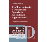 Profili organizzativi e trasparenza finanziaria dei sindacati rappresentativi. Uno studio comparato