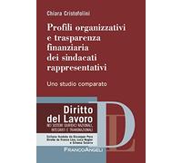 Profili organizzativi e trasparenza finanziaria dei sindacati rappresentativi. Uno studio comparato