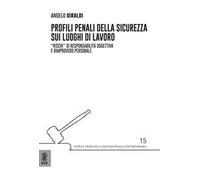 Profili penali della sicurezza sui luoghi di lavoro. «Rischi» di responsabilità oggettiva e rimprovero personale