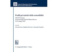 Profili privatistici della sostenibilità. Atti del Convegno (Università degli Studi di Milano Bicocca, 18-19 maggio 2023)
